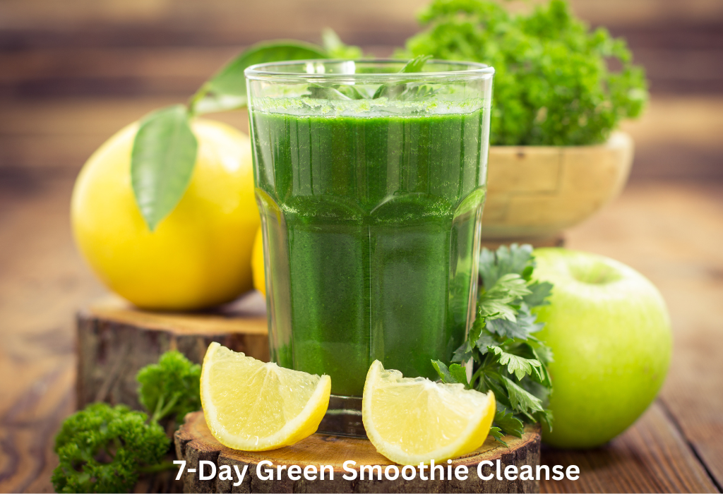 Boost Your Health with a 7-Day Green Smoothie Cleanse