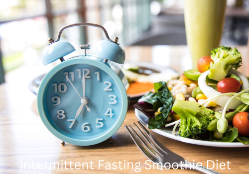 Amazing Intermittent Fasting Smoothie Diet